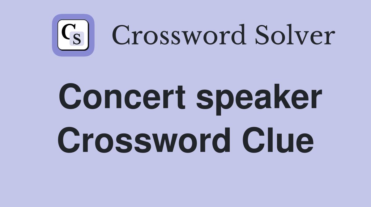 Concert speaker Crossword Clue Answers Crossword Solver